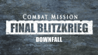 Combat Mission: Final Blitzkrieg - Downfall